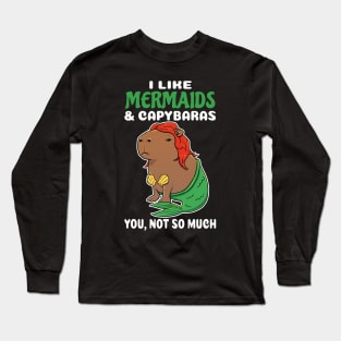 I Like Mermaids and Capybaras you not so much cartoon Long Sleeve T-Shirt